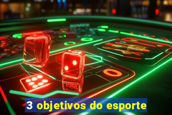 3 objetivos do esporte